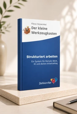 Strukturiert arbeiten – Ein System für Remote Work, KI und Deinen Arbeitsalltag
